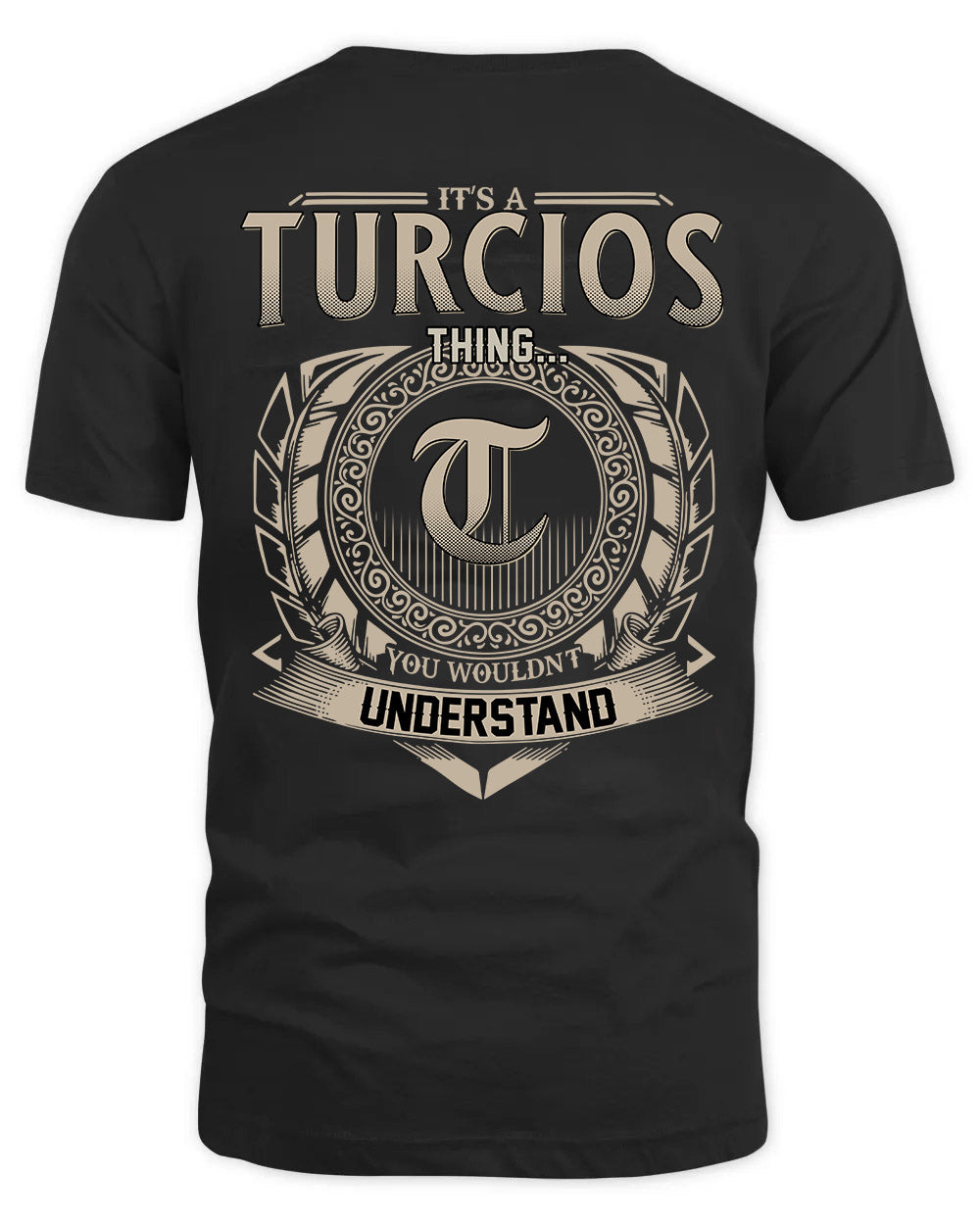 TURCIOS HH88-K2–Personalized Name Quote Apparel “It’s a/an NAME Thing You Wouldn’t Understand”