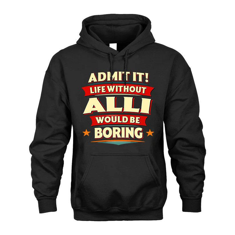 ALLI HH88-K2-106–Personalized Funny Quote Apparel “Life Without NAME Would Be Boring”