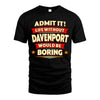 DAVENPORT HH88-K2-106–Personalized Funny Quote Apparel “Life Without NAME Would Be Boring”
