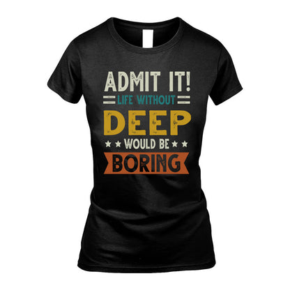 DEEP HH88-K2–Personalized Funny Quote Apparel “Life Without NAME Would Be Boring”