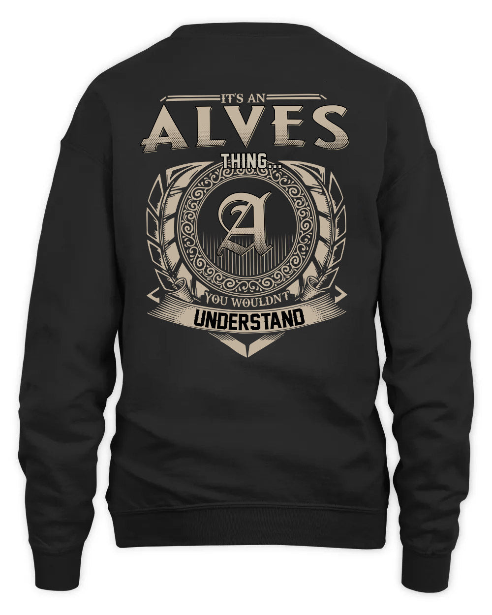 ALVES HH88-K2–Personalized Name Quote Apparel “It’s a/an NAME Thing You Wouldn’t Understand”