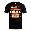 REAL HH88-K2-106–Personalized Funny Quote Apparel “Life Without NAME Would Be Boring”