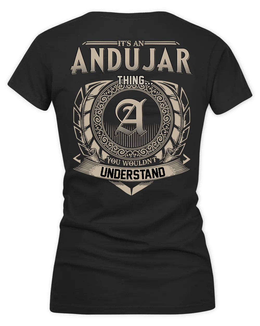 ANDUJAR HH88-K2–Personalized Name Quote Apparel “It’s a/an NAME Thing You Wouldn’t Understand”