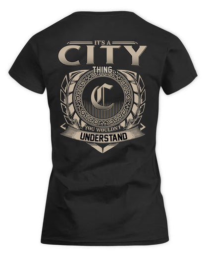 CITY HH88-K2–Personalized Name Quote Apparel “It’s a/an NAME Thing You Wouldn’t Understand”