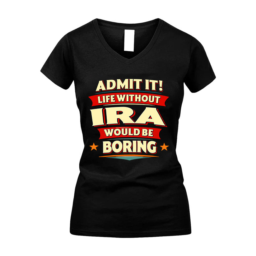 IRA HH88-K2-106–Personalized Funny Quote Apparel “Life Without NAME Would Be Boring”