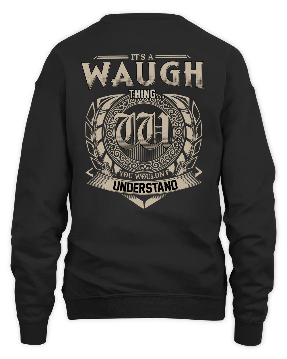 WAUGH HH88-K2–Personalized Name Quote Apparel “It’s a/an NAME Thing You Wouldn’t Understand”