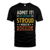 STROUD HH88-K2–Personalized Funny Quote Apparel “Life Without NAME Would Be Boring”