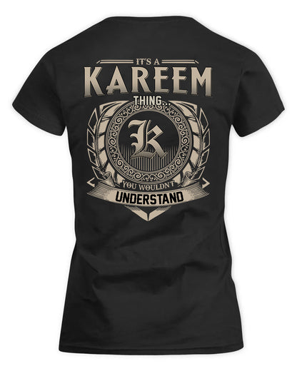 KAREEM HH88-K2–Personalized Name Quote Apparel “It’s a/an NAME Thing You Wouldn’t Understand”