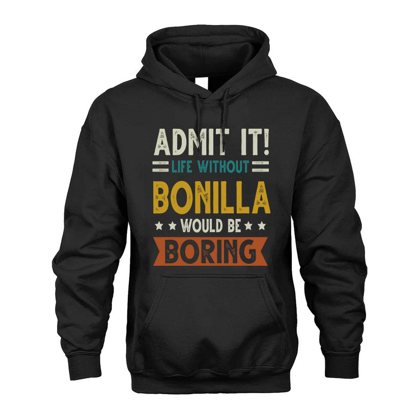 BONILLA HH88-K2–Personalized Funny Quote Apparel “Life Without NAME Would Be Boring”