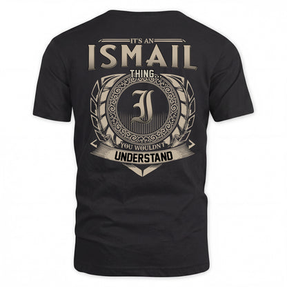 ISMAIL HH88-K2–Personalized Name Quote Apparel “It’s a/an NAME Thing You Wouldn’t Understand”