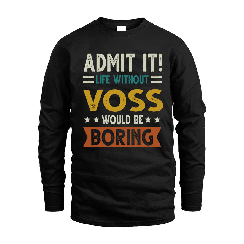 VOSS HH88-K2–Personalized Funny Quote Apparel “Life Without NAME Would Be Boring”
