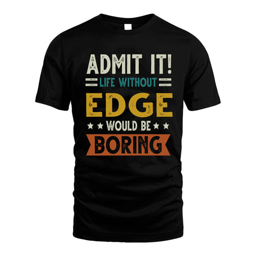 EDGE HH88-K2–Personalized Funny Quote Apparel “Life Without NAME Would Be Boring”