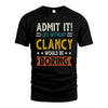 CLANCY HH88-K2–Personalized Funny Quote Apparel “Life Without NAME Would Be Boring”