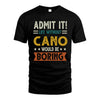 CANO HH88-K2–Personalized Funny Quote Apparel “Life Without NAME Would Be Boring”