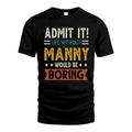 MANNY HH88-K2–Personalized Funny Quote Apparel “Life Without NAME Would Be Boring”