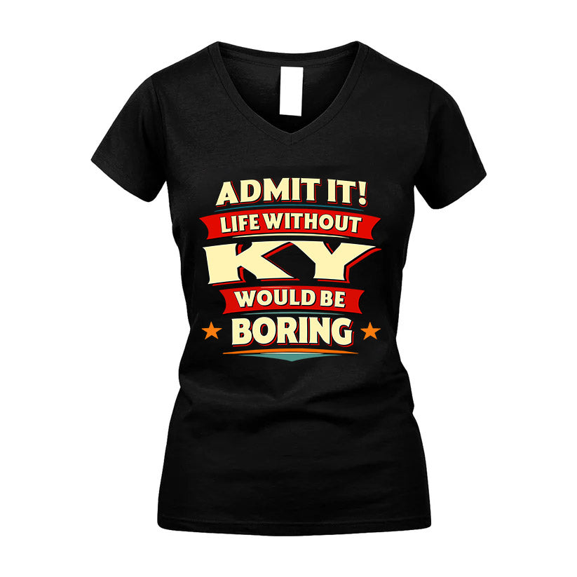 KY HH88-K2-106–Personalized Funny Quote Apparel “Life Without NAME Would Be Boring”