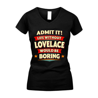 LOVELACE HH88-K2-106–Personalized Funny Quote Apparel “Life Without NAME Would Be Boring”