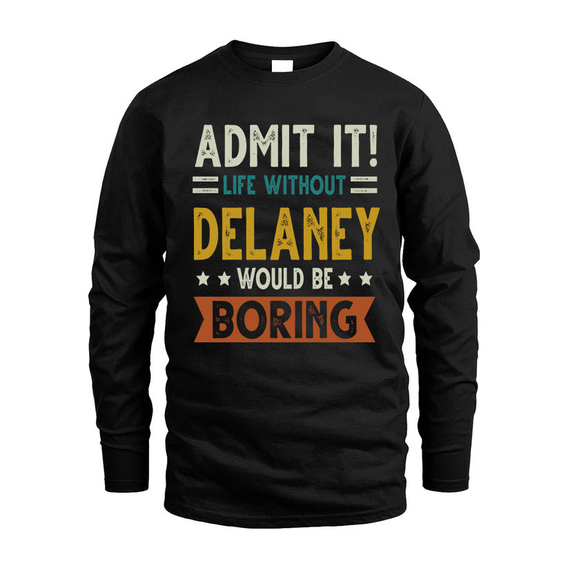 DELANEY HH88-K2–Personalized Funny Quote Apparel “Life Without NAME Would Be Boring”