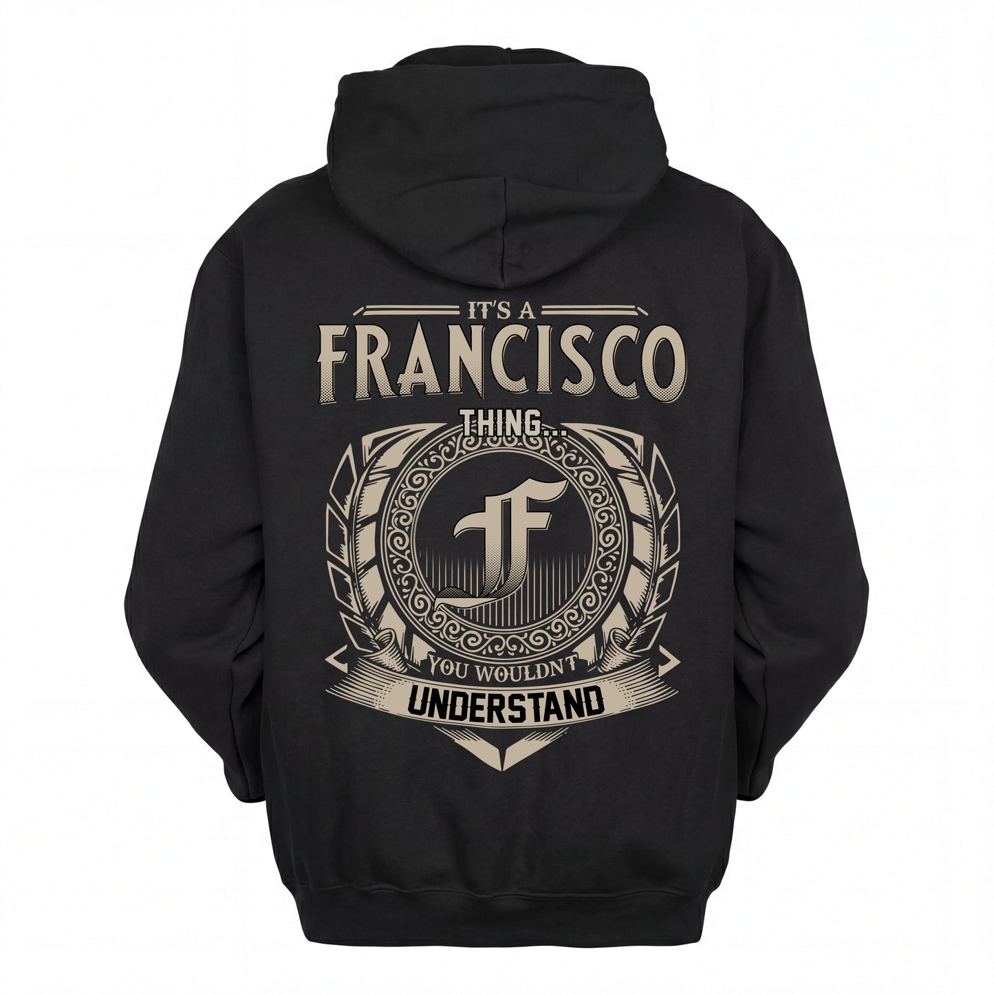 FRANCISCO HH88-K2–Personalized Name Quote Apparel “It’s an NAME Thing You Wouldn’t Understand”