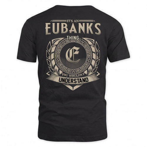 EUBANKS HH88-K2–Personalized Name Quote Apparel “It’s a/an NAME Thing You Wouldn’t Understand”