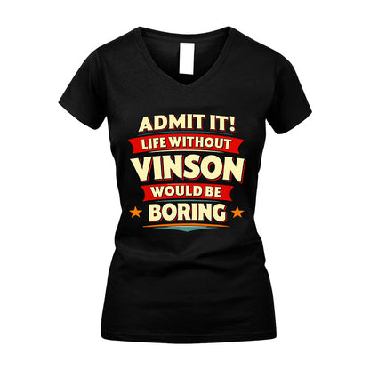 VINSON HH88-K2-106–Personalized Funny Quote Apparel “Life Without NAME Would Be Boring”