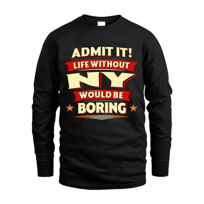 NY HH88-K2-106–Personalized Funny Quote Apparel “Life Without NAME Would Be Boring”