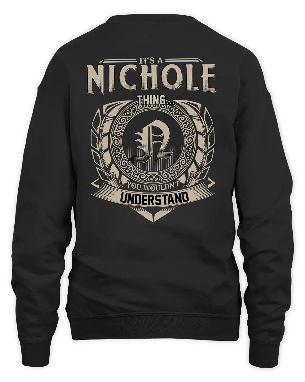 NICHOLE HH88-K2–Personalized Name Quote Apparel “It’s a/an NAME Thing You Wouldn’t Understand”