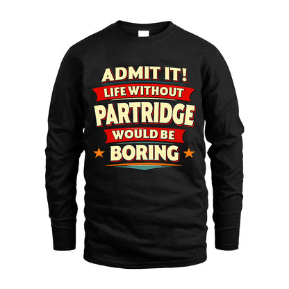 PARTRIDGE HH88-K2-106–Personalized Funny Quote Apparel “Life Without NAME Would Be Boring”