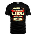 LIEU HH88-K2-106–Personalized Funny Quote Apparel “Life Without NAME Would Be Boring”