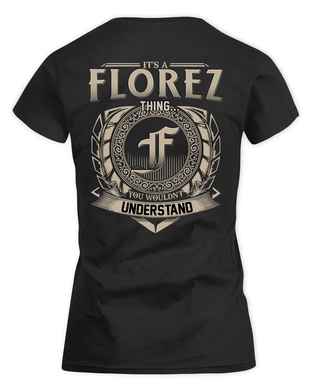 FLOREZ HH88-K2–Personalized Name Quote Apparel “It’s a/an NAME Thing You Wouldn’t Understand”