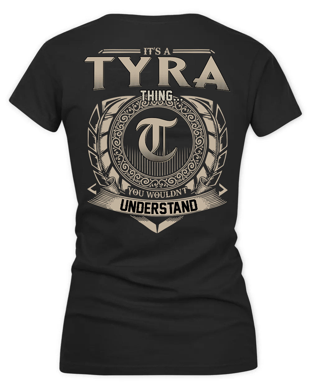 TYRA HH88-K2–Personalized Name Quote Apparel “It’s a/an NAME Thing You Wouldn’t Understand”