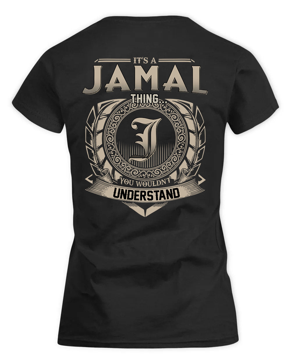 JAMAL HH88-K2–Personalized Name Quote Apparel “It’s a/an NAME Thing You Wouldn’t Understand”