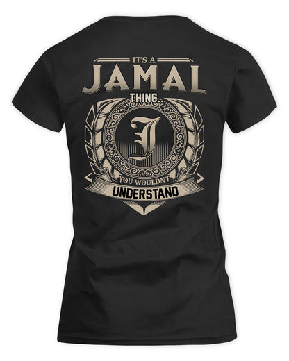 JAMAL HH88-K2–Personalized Name Quote Apparel “It’s a/an NAME Thing You Wouldn’t Understand”