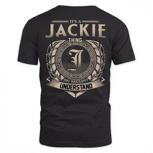 JACKIE HH88-K2–Personalized Name Quote Apparel “It’s an NAME Thing You Wouldn’t Understand”