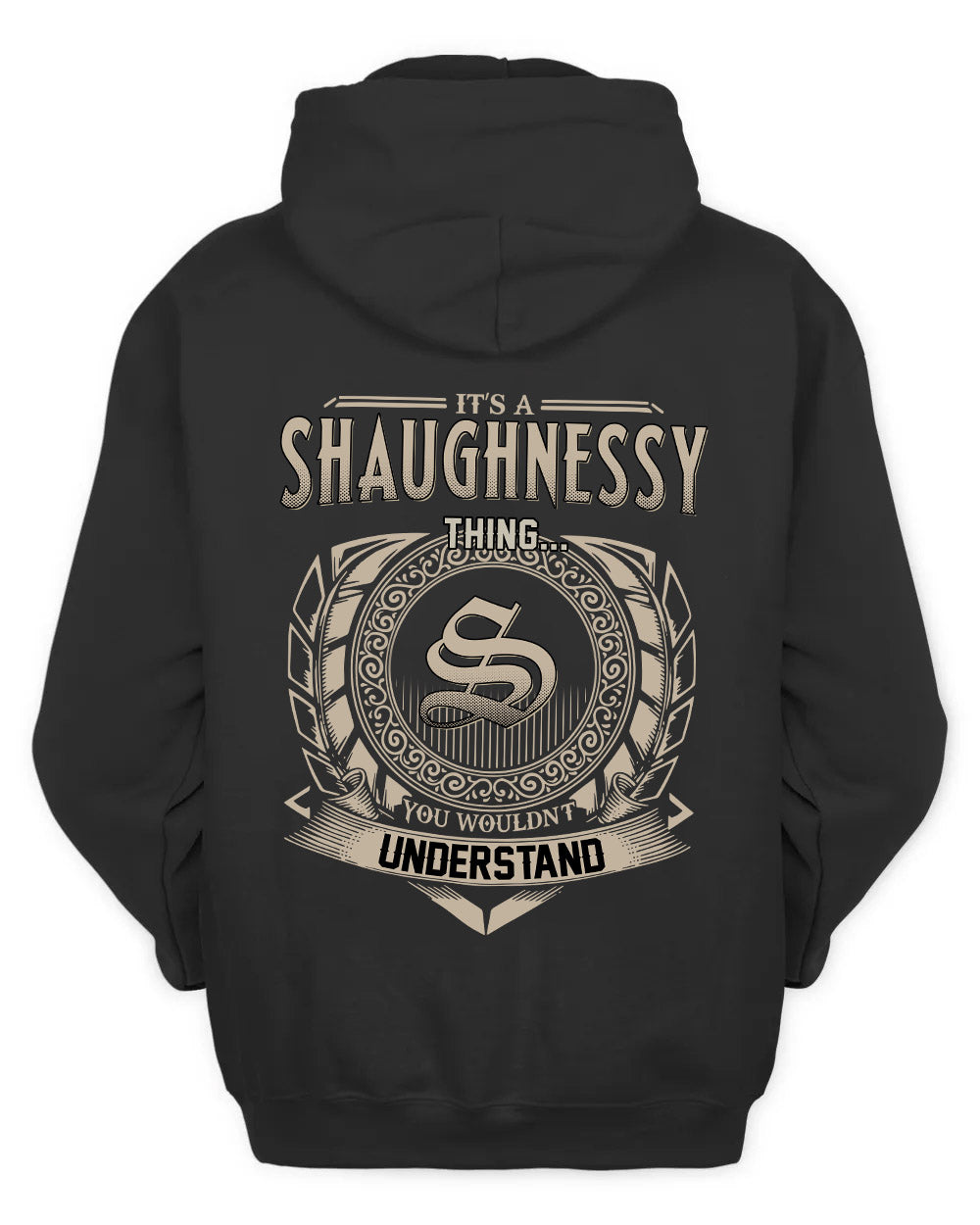 SHAUGHNESSY HH88-K2–Personalized Name Quote Apparel “It’s a/an NAME Thing You Wouldn’t Understand”
