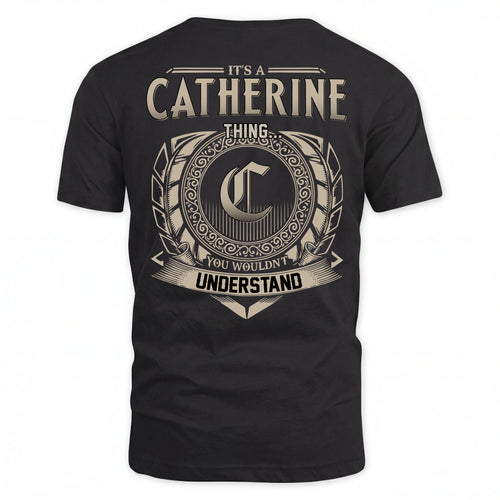 CATHERINE HH88-K2–Personalized Name Quote Apparel “It’s an NAME Thing You Wouldn’t Understand”