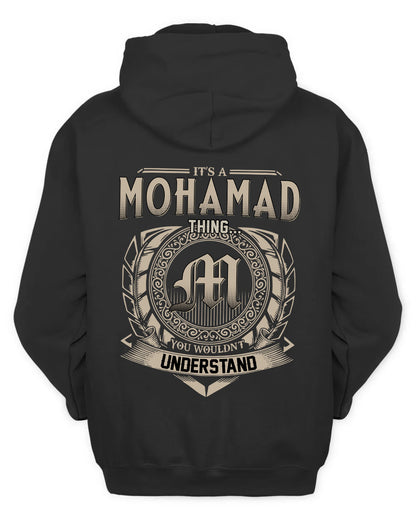 MOHAMAD HH88-K2–Personalized Name Quote Apparel “It’s a/an NAME Thing You Wouldn’t Understand”