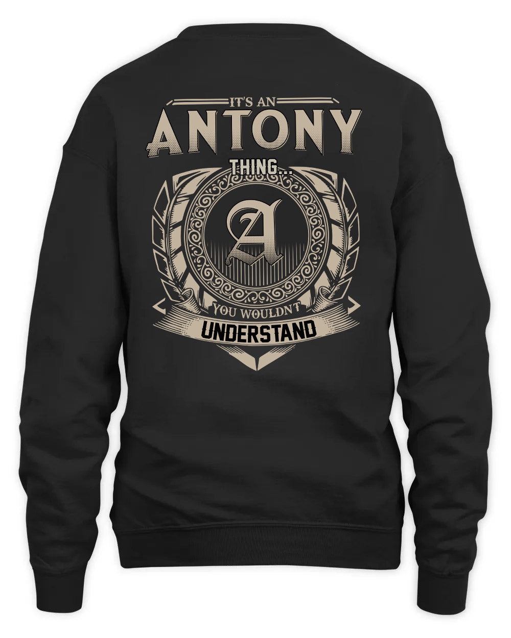 ANTONY HH88-K2–Personalized Name Quote Apparel “It’s a/an NAME Thing You Wouldn’t Understand”
