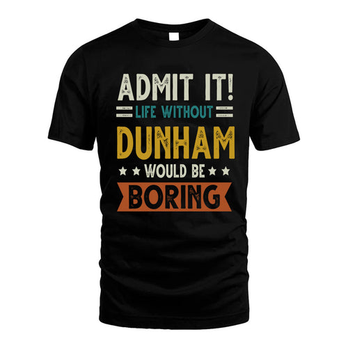 DUNHAM HH88-K2–Personalized Funny Quote Apparel “Life Without NAME Would Be Boring”