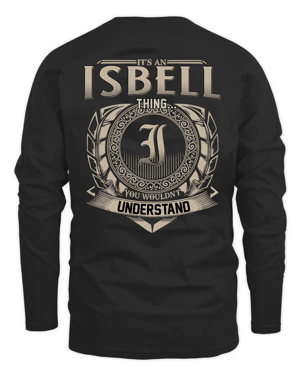 ISBELL HH88-K2–Personalized Name Quote Apparel “It’s a/an NAME Thing You Wouldn’t Understand”