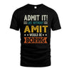 AMIT HH88-K2–Personalized Funny Quote Apparel “Life Without NAME Would Be Boring”