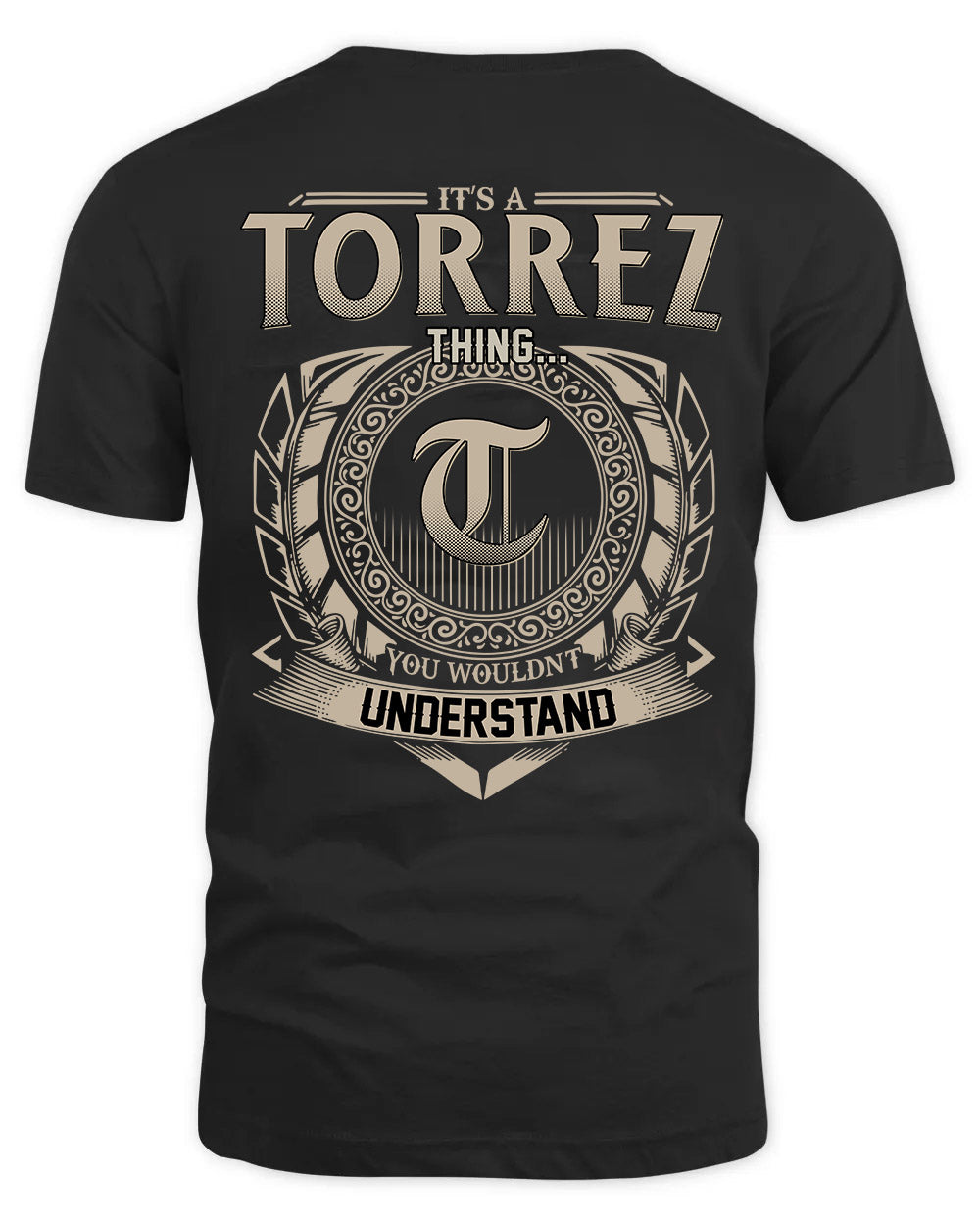 TORREZ HH88-K2–Personalized Name Quote Apparel “It’s a/an NAME Thing You Wouldn’t Understand”