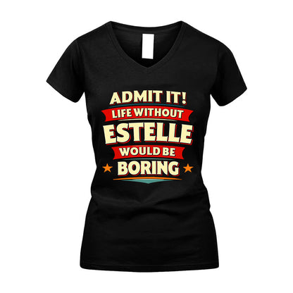 ESTELLE HH88-K2-106–Personalized Funny Quote Apparel “Life Without NAME Would Be Boring”