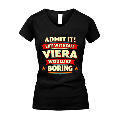 VIERA HH88-K2-106–Personalized Funny Quote Apparel “Life Without NAME Would Be Boring”