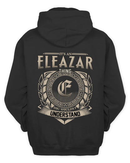 ELEAZAR HH88-K2–Personalized Name Quote Apparel “It’s a/an NAME Thing You Wouldn’t Understand”