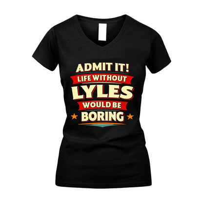 LYLES HH88-K2-106–Personalized Funny Quote Apparel “Life Without NAME Would Be Boring”