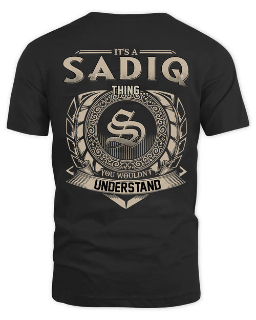 SADIQ HH88-K2–Personalized Name Quote Apparel “It’s a/an NAME Thing You Wouldn’t Understand”