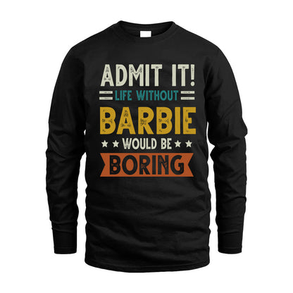 BARBIE HH88-K2–Personalized Funny Quote Apparel “Life Without NAME Would Be Boring”