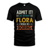 FLORA HH88-K2–Personalized Funny Quote Apparel “Life Without NAME Would Be Boring”