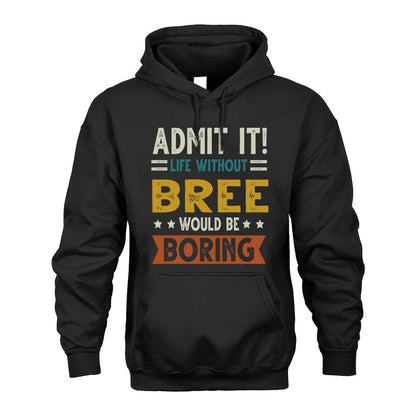 BREE HH88-K2–Personalized Funny Quote Apparel “Life Without NAME Would Be Boring”